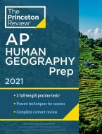 Princeton Review AP Human Geography Prep, 2021: Practice Tests + Complete Content Review + Strategies & Techniques di The Princeton Review edito da PRINCETON REVIEW