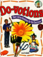Do-Votions: Short Active Devotions for the Classroom di Linda Bredehoft edito da Concordia Publishing House