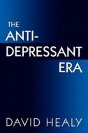 Healy, D: The Antidepressant Era di David Healy edito da Harvard University Press