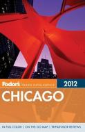 Fodor's Chicago 2012 di Fodor's edito da FODORS
