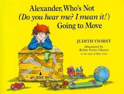 Alexander, Who's Not (Do You Hear Me? I Mean It!) Going to Move di Judith Viorst edito da ATHENEUM BOOKS