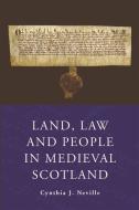 Land, Law and People in Medieval Scotland di Cynthia J. Neville edito da PAPERBACKSHOP UK IMPORT