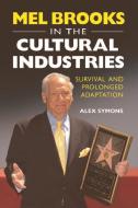 Mel Brooks in the Cultural Industries di Alex Symons edito da Edinburgh University Press