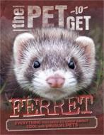 The Pet to Get: Ferret di Rob Colson edito da WAYLAND