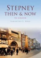 Stepney Then & Now di Samantha L. Bird edito da Pavilion Books