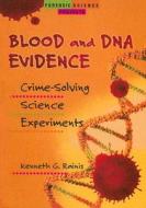 Blood and DNA Evidence: Crime-Solving Science Experiments di Kenneth G. Rainis edito da Enslow Publishers