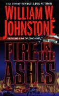 Fire in the Ashes di William W. Johnstone edito da Kensington Publishing
