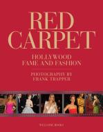 Red Carpet: Hollywood Fame and Fashion di Frank Trapper edito da RIZZOLI