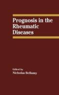 Prognosis in the Rheumatic Diseases di Nicholas Ed. Bellamy, Nicholas Bellamy edito da Kluwer Academic Publishers