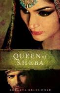 The Queen of Sheba di Roberta Kells Dorr edito da RIVER NORTH