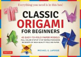 Classic Origami For Beginners Kit di Michael G. LaFosse edito da Tuttle Publishing