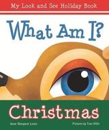 What Am I? Christmas di Anne Margaret Lewis edito da Albert Whitman & Company