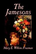 The Jamesons by Mary E. Wilkins-Freeman, Fiction di Mary E. Wilkins-Freeman edito da Wildside Press