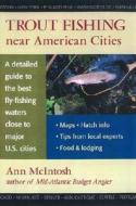 Trout Fishing Near American Cities di Ann McIntosh edito da Stackpole Books