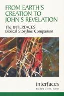 From Earth's Creation to John's Revelation: The Interfaces Biblical Storyline Companion di Barbara Green, Carleen Mandolfo, Catherine M. Murphy edito da LITURGICAL PR
