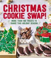 Christmas Cookie Swap!: More Than 100 Treats to Share This Holiday Season di Oxmoor House edito da OXMOOR HOUSE