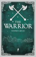 The Warrior di Stephen Aryan edito da ANGRY ROBOT