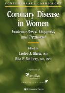 Coronary Disease in Women di Rita F. Redberg, Leslee J. Shaw edito da Humana Press Inc.