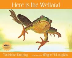 Here Is the Wetland di Madeleine Dunphy edito da WEB OF LIFE CHILDRENS BOOKS