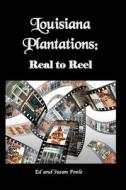 Louisiana Plantations: Real to Reel di Ed Poole, Susan Poole, Edwin E. Poole edito da Learn about Network, L. L. C.