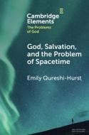 God, Salvation, And The Problem Of Spacetime di Emily Qureshi-Hurst edito da Cambridge University Press