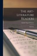 The Art-literature Readers [microform]: Book One di Eulalie Osgood Grover edito da LIGHTNING SOURCE INC