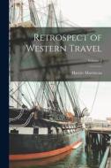 Retrospect of Western Travel; Volume 2 di Harriet Martineau edito da LEGARE STREET PR