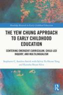 The Yew Chung Approach To Early Childhood Education di Stephanie C. Sanders-Smith, Sylvia Ya-Hsuan Yang, Kutasha Bryan-Silva edito da Taylor & Francis Ltd