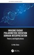 Imaging Radar Polarimetric Rotation Domain Interpretation di Si-Wei Chen edito da Taylor & Francis Ltd