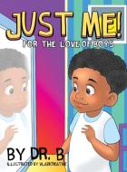 JUST ME! FOR THE LOVE OF BOYS di B edito da Indy Pub