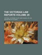 The Victorian Law Reports Volume 29 di Victoria Supreme Court edito da Rarebooksclub.com