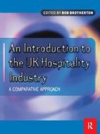 Introduction To The Uk Hospitality Industry: A Comparative Approach edito da Taylor & Francis Ltd