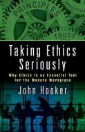 Taking Ethics Seriously di John (Carnegie Mellon University) Hooker edito da Taylor & Francis Ltd