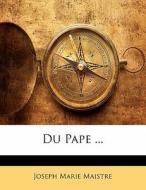 Du Pape ... di Joseph Marie Maistre edito da Nabu Press