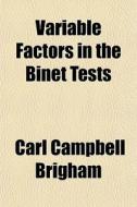 Variable Factors In The Binet Tests di Carl Campbell Brigham edito da General Books