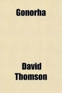 Gonorha di David Thomson edito da General Books