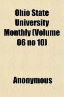 Ohio State University Monthly Volume 06 di Anonymous edito da General Books