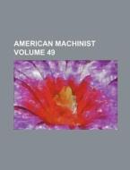 American Machinist Volume 49 di Books Group edito da Rarebooksclub.com