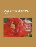 Laws of the Spiritual Life di B. W. Maturin, Basil William Maturin edito da Rarebooksclub.com