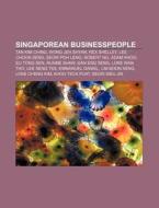 Singaporean businesspeople di Source Wikipedia edito da Books LLC, Reference Series