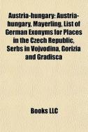 Austria-hungary: Austria-hungary, Mayerl di Books Llc edito da Books LLC
