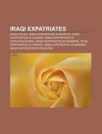 Iraqi Expatriates: Iraqis In The Netherl di Books Llc edito da Books LLC, Wiki Series