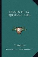 Examen de La Question (1780) di C. Massez edito da Kessinger Publishing