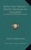 With the Twenty-Ninth Division in Gallipoli: A Chaplain's Experiences (1916) di Oswin Creighton edito da Kessinger Publishing