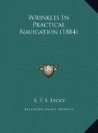 Wrinkles in Practical Navigation (1884) di S. T. S. Lecky edito da Kessinger Publishing