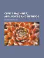Office Machines, Appliances and Methods di Walter Desborough edito da Rarebooksclub.com