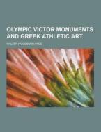 Olympic Victor Monuments And Greek Athletic Art di Walter Woodburn Hyde edito da Theclassics.us