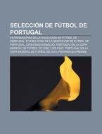Selección de fútbol de Portugal di Source Wikipedia edito da Books LLC, Reference Series
