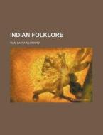 Indian Folklore di Ram Satya Mukharji edito da Rarebooksclub.com