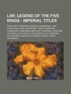L5r: Legend Of The Five Rings - Imperial di Source Wikia edito da Books LLC, Wiki Series